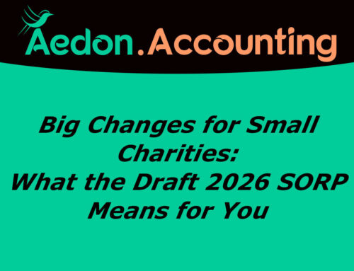 Big Changes for Small Charities: What the 2026 Draft SORP Means for You